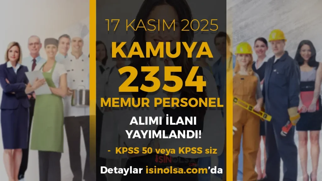 Kamuya 2354 Memur Personel Alımı İlanları 17 Kasım Yayımlandı!