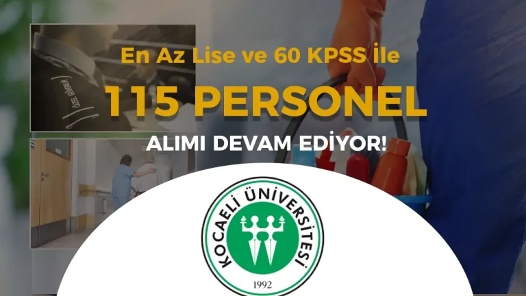 Kocaeli Üniversitesi 115 Personel Alımı Başvurusu Devam Ediyor