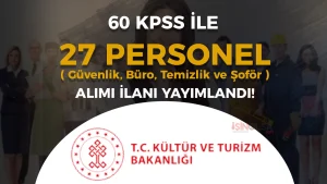 Kültür Bakanlığı 27 Sözleşmeli Personel Alacak ( Büro, Güvenlik, Şoför ve Temizlik Personeli )