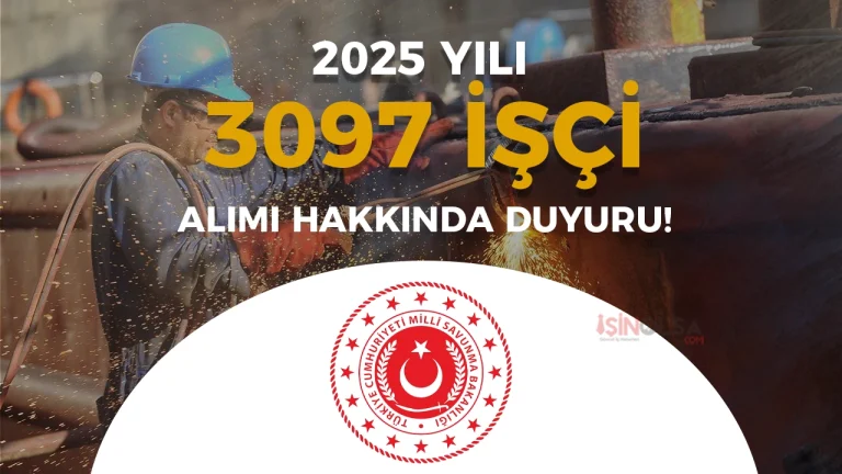 MSB 2025 Yılı 3097 İşçi Alımı Hakkında Duyuru Geldi!