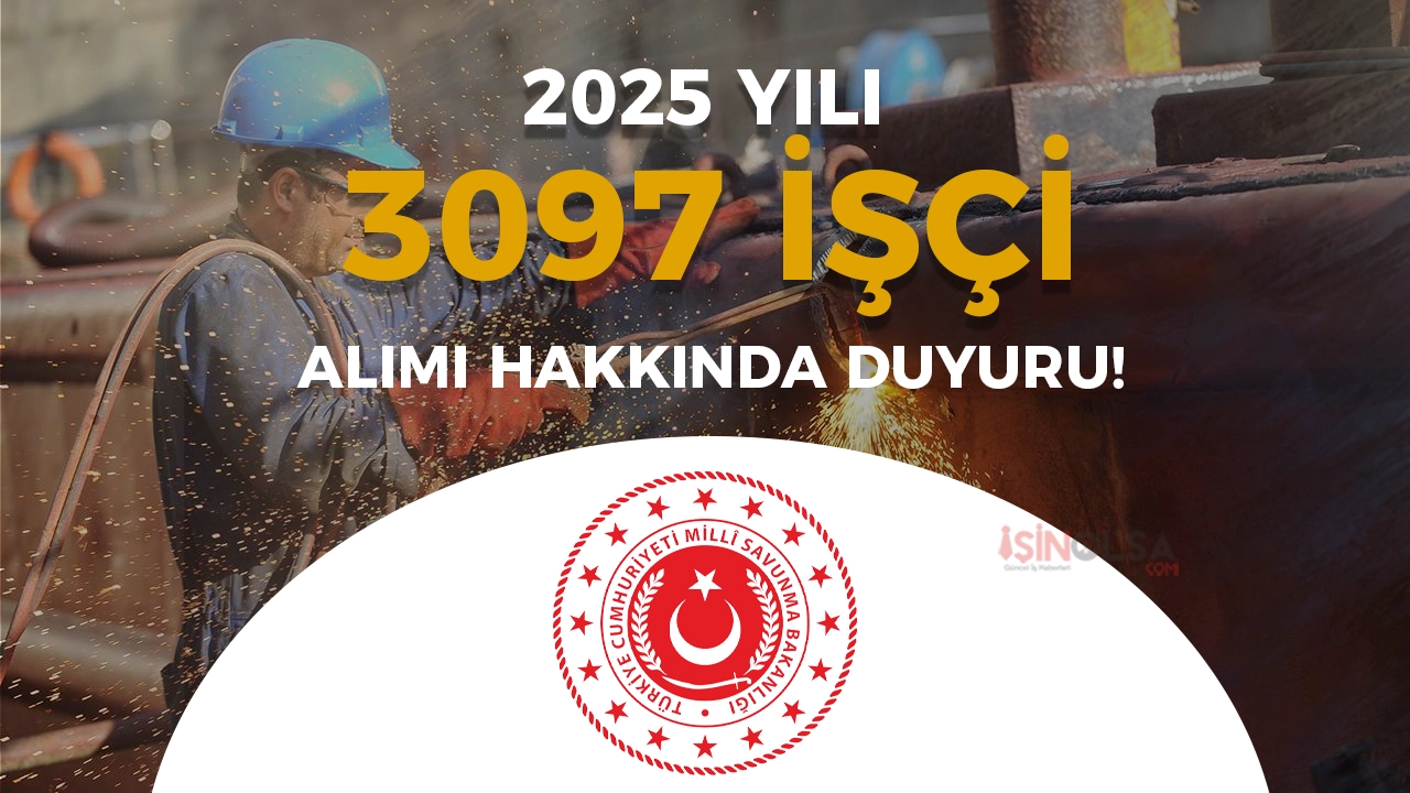 MSB 2025 Yılı 3097 İşçi Alımı Hakkında Duyuru Geldi!
