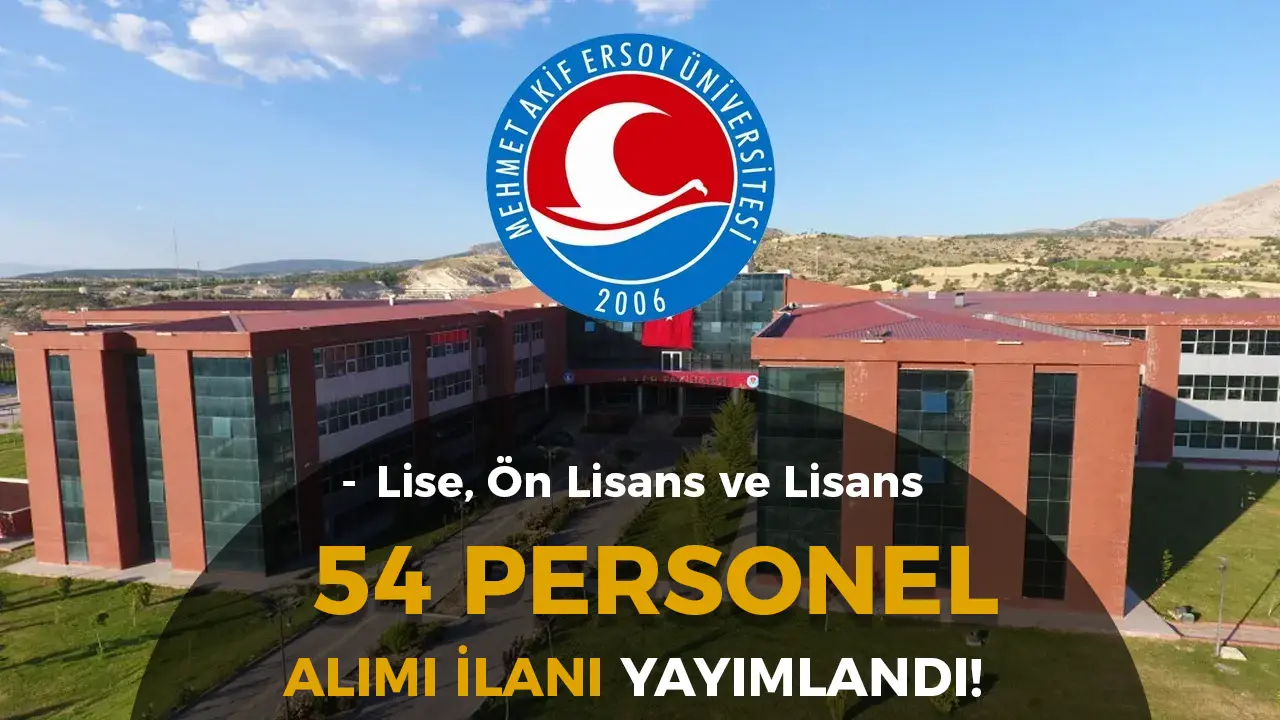 Mehmet Akif Ersoy Üniversitesi 54 Personel Alımı! Lise, Ön Lisans ve Lisans