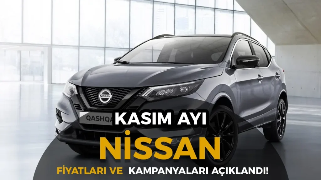 Nissan Kasım 2025 Fiyatları ve Kampanyalar Açıklandı! 5 Nissan Kasım 2025 Fiyatları ve Kampanyalar Açıklandı!