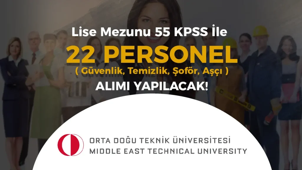 ODTÜ 22 Sözleşmeli Personel Alımı Yapacak! KPSS 55 Puanla Başvuru Fırsatı 1 ODTÜ 22 Sözleşmeli Personel Alımı Yapacak! KPSS 55 Puanla Başvuru Fırsatı