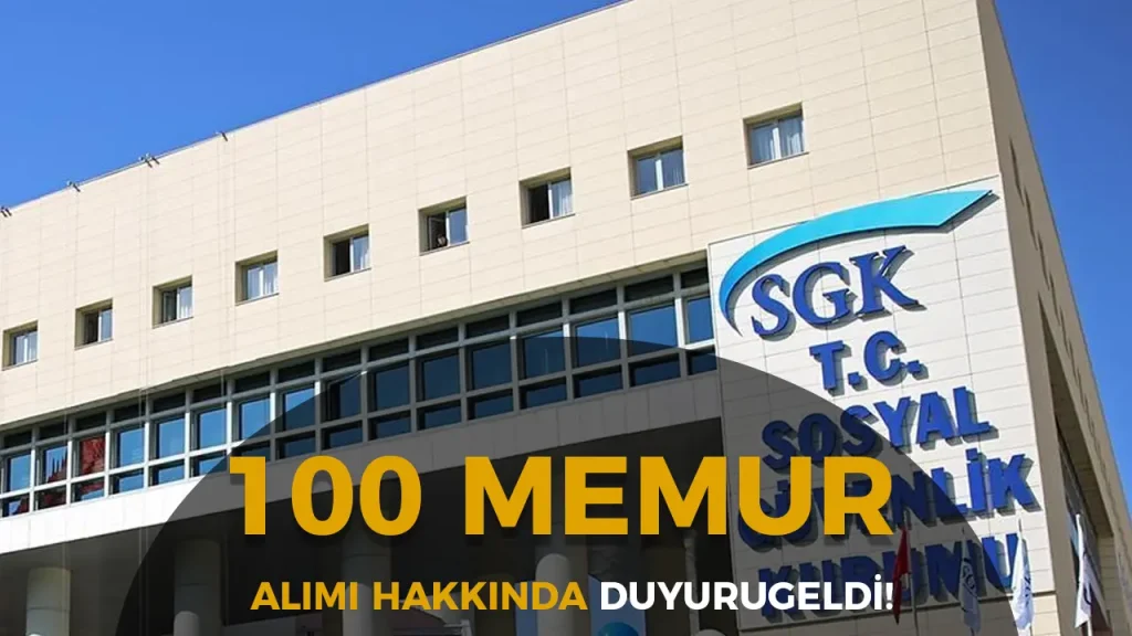 SGK 100 Memur Alımı Hakkında Duyuru Geldi!