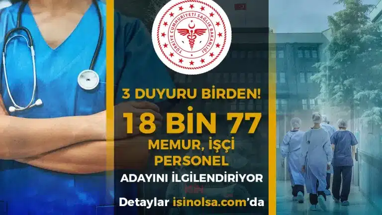 Sağlık Bakanlığı 3 Duyuru Birden! 18 Bin 77 İşçi, Personel ve Memur Adayını İlgilendiriyor