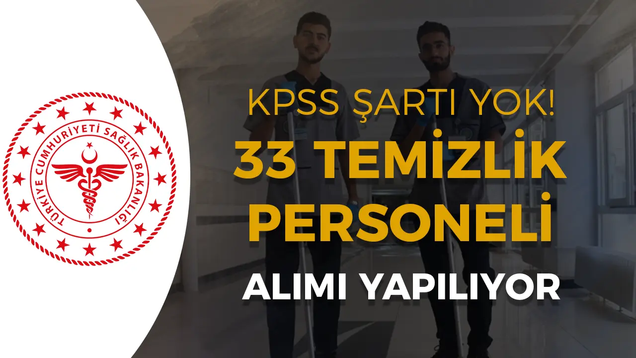 Sağlık Bakanlığı İl Sağlık Müdürlüğü 33 Temizlik Personeli Alacak!