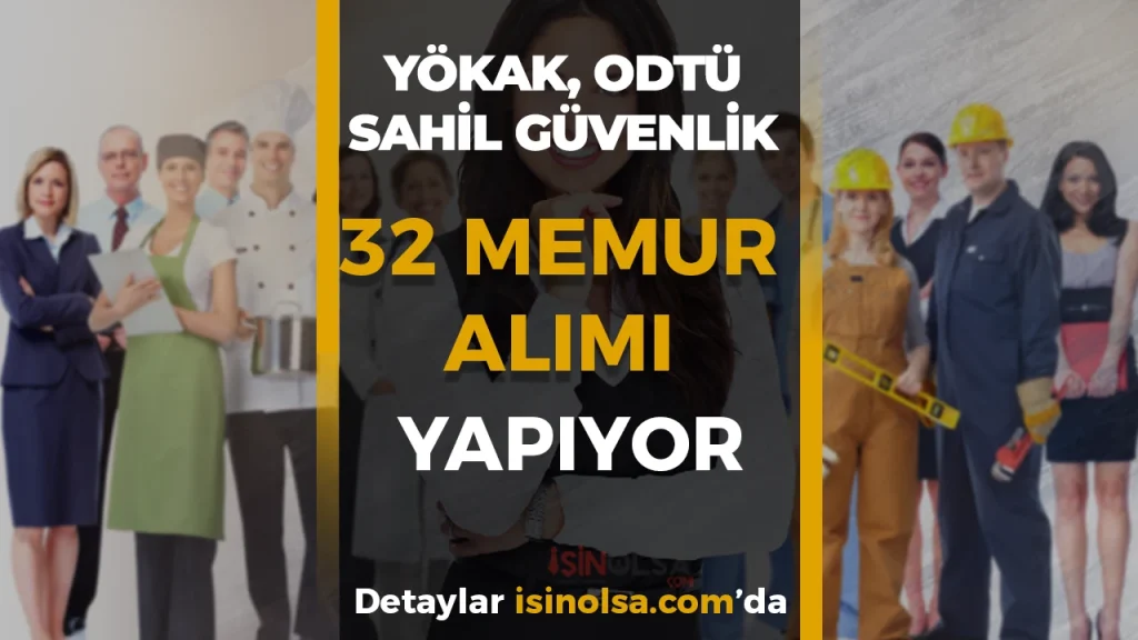 Son Gün! ODTÜ, YÖKAK, Sahil Güvenlik 32 Memur Alımı Yapıyor