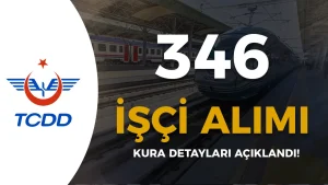 TCDD 346 İşçi Alımı İçin Kura Süreci Açıklandı ( 780 İşçi Kapsamında )