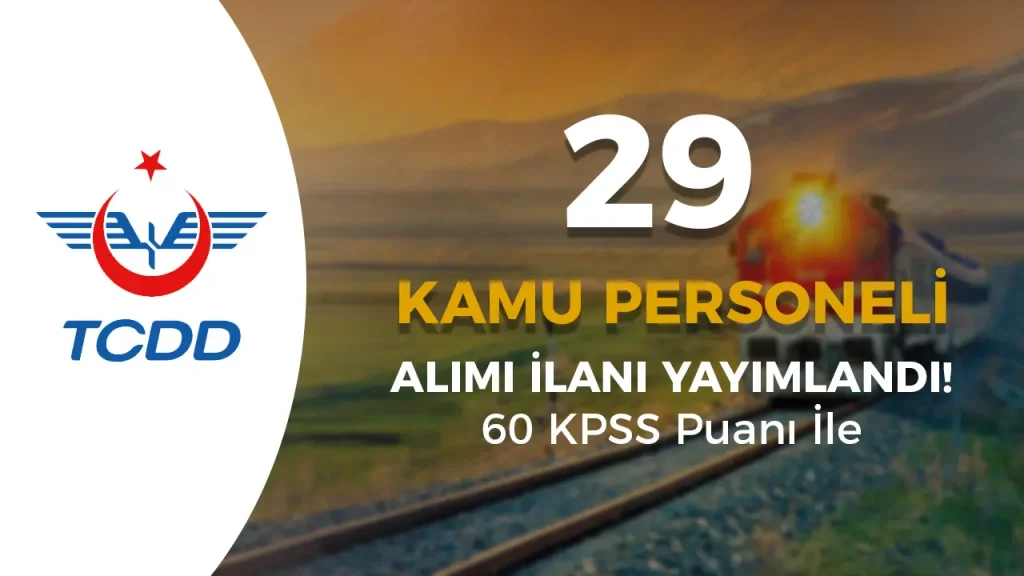 TCDD 60 KPSS İle 29 Kamu Personeli Alımı İçin İlan Yayımladı 1 TCDD 60 KPSS İle 29 Kamu Personeli Alımı İçin İlan Yayımladı