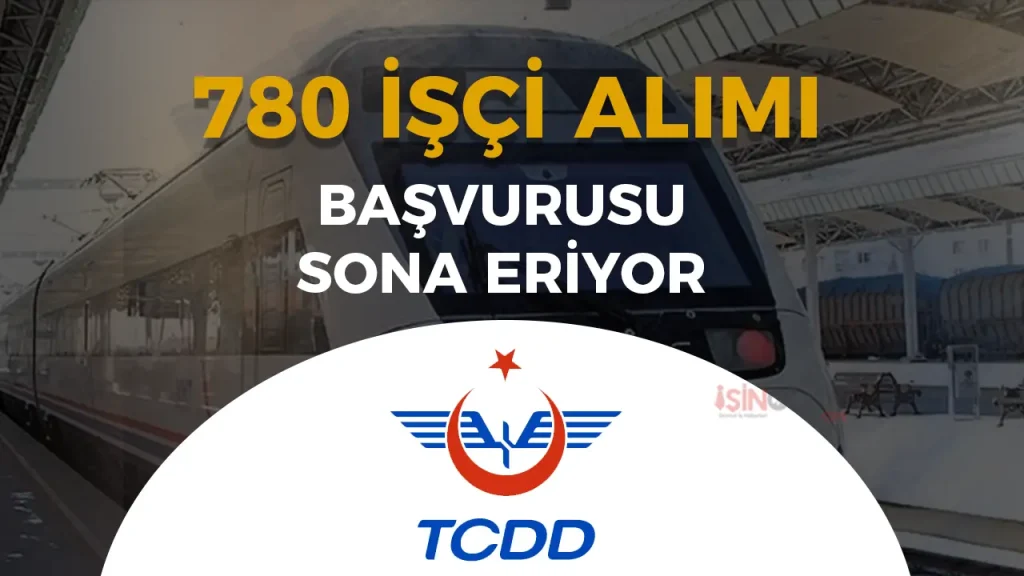 TCDD 780 İşçi Alımı Başvurusu Sona Eriyor! 26 TCDD 780 İşçi Alımı Başvurusu Sona Eriyor!