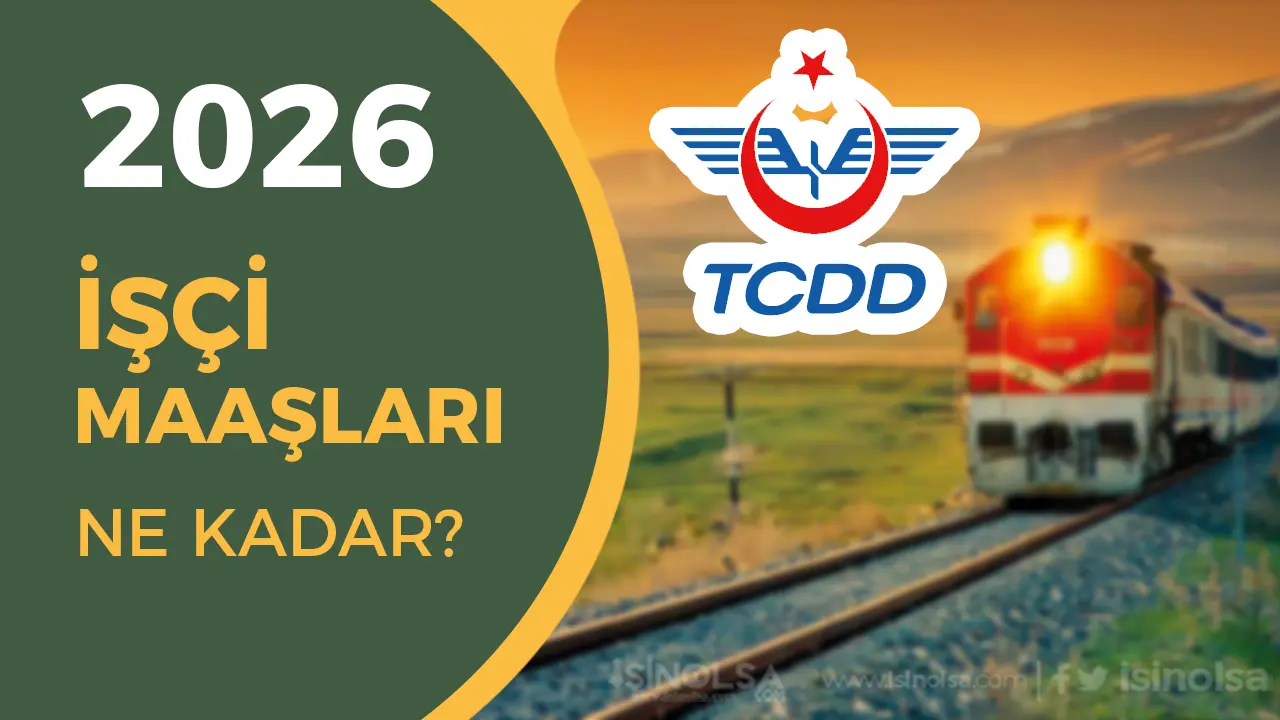 TCDD İşçi Maaşları 2026 Ne Kadar Oldu? Zamlı Maaşlar, Kadrolar ve Sosyal Haklar