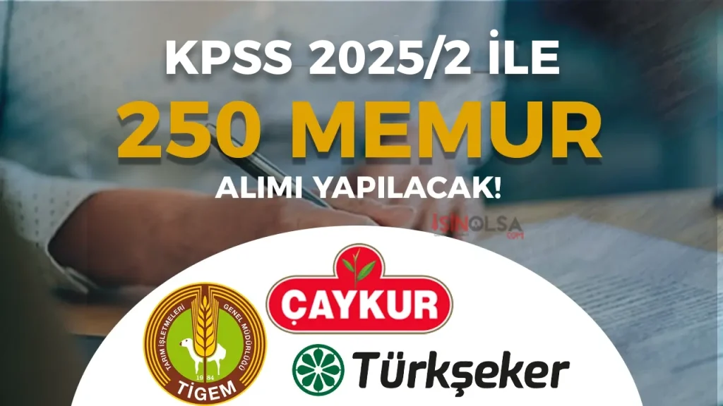 TİGEM, ÇAYKUR, TÜRKŞEKER 250 Memur Alacak! KPSS 2025:2 Yayımlanıyor!