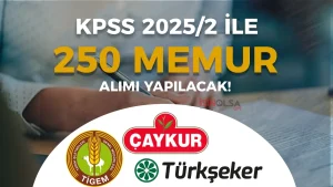 TİGEM, ÇAYKUR, TÜRKŞEKER 250 Memur Alacak! KPSS 2025/2 Yayımlanıyor!