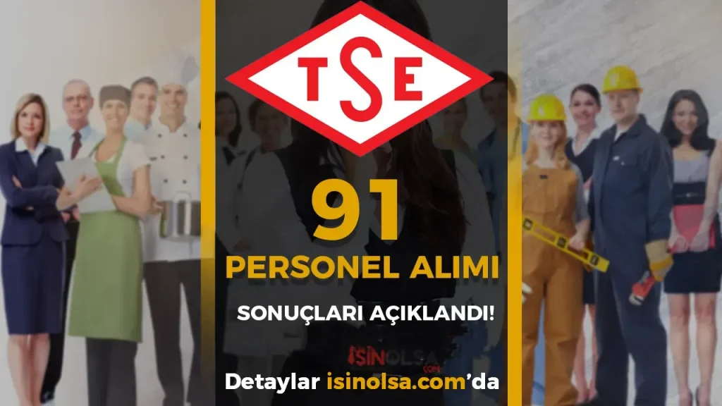 TSE 91 Personel Alımı Sonuçları ve Taban KPSS Açıkandı 1 TSE 91 Personel Alımı Sonuçları ve Taban KPSS Açıkandı