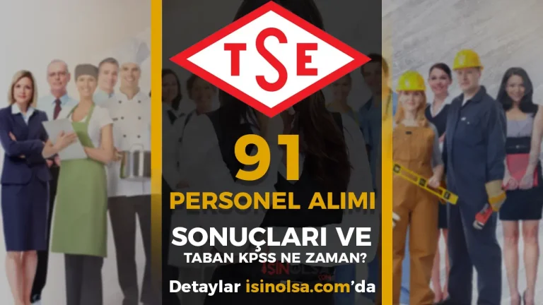 TSE 91 Personel Alımı Sonuçları ve Taban KPSS Kaç Olur?