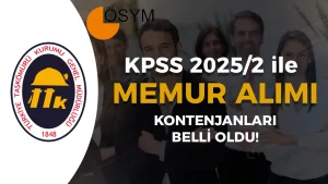 TTK KPSS 2025/2 Tercih Kılavuzu İle Memur Alımı Kontenjanları ve Şartları Belli Oldu