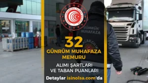 Ticaret Bakanlığı 32 Gümrük Muhafaza Memuru Alımı KPSS Taban Puanı, ve Şartları