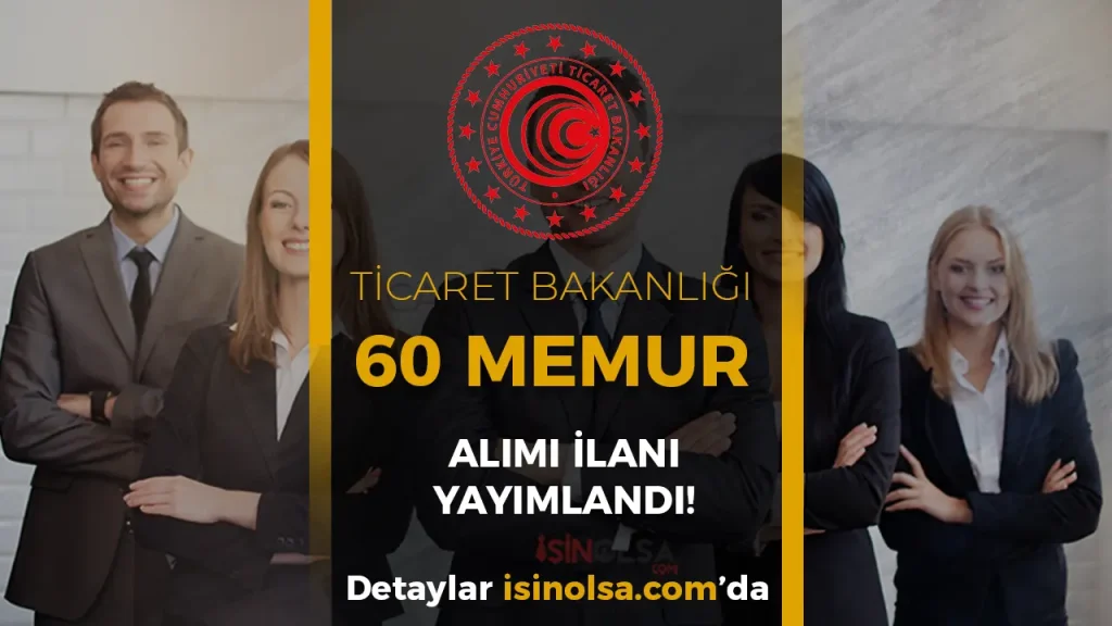 Ticaret Bakanlığı 60 Memur Alımı Yapacak ( Uzman Yardımcısı ) 2 Ticaret Bakanlığı 60 Memur Alımı Yapacak ( Uzman Yardımcısı )