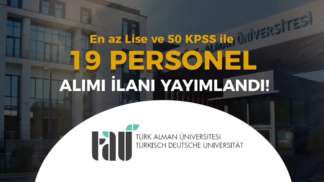 Türk-Alman Üniversitesi 19 Sözleşmeli Personel Alacak! Başvurular Başladı