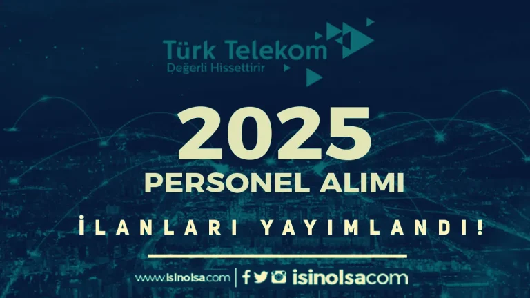 Türk Telekom Yeni Personel Alım İlanlarını Duyurdu
