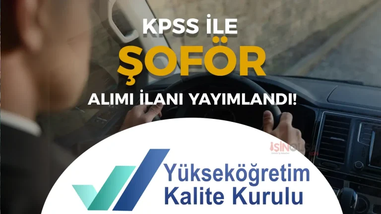 YÖKAK 2025 Yılı Sözleşmeli Destek Personeli (Şoför) Alımı İlanı Yayımlandı!