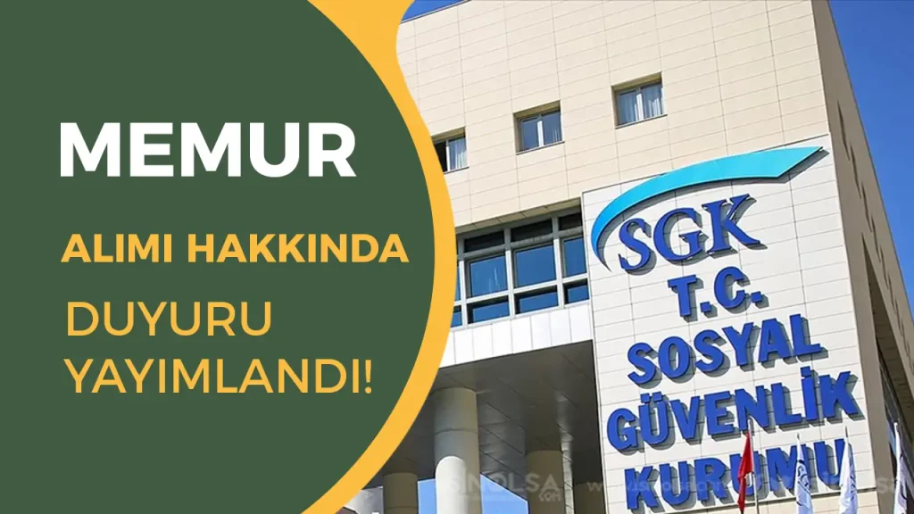 SGK 35 Memur Alımı Hakkında Duyuru Yayımladı! 1 sgk mmeur alimi