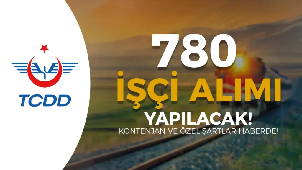 TCDD 780 İşçi Alımı Yapacak! Kontenjan ve Şartları 4 tcdd 780 işçi alımı