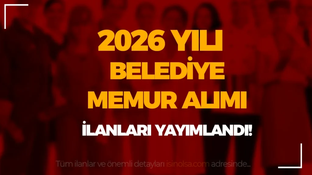 2026 Yili Belediye Memur Alimi Ilanlari Belli Oldu