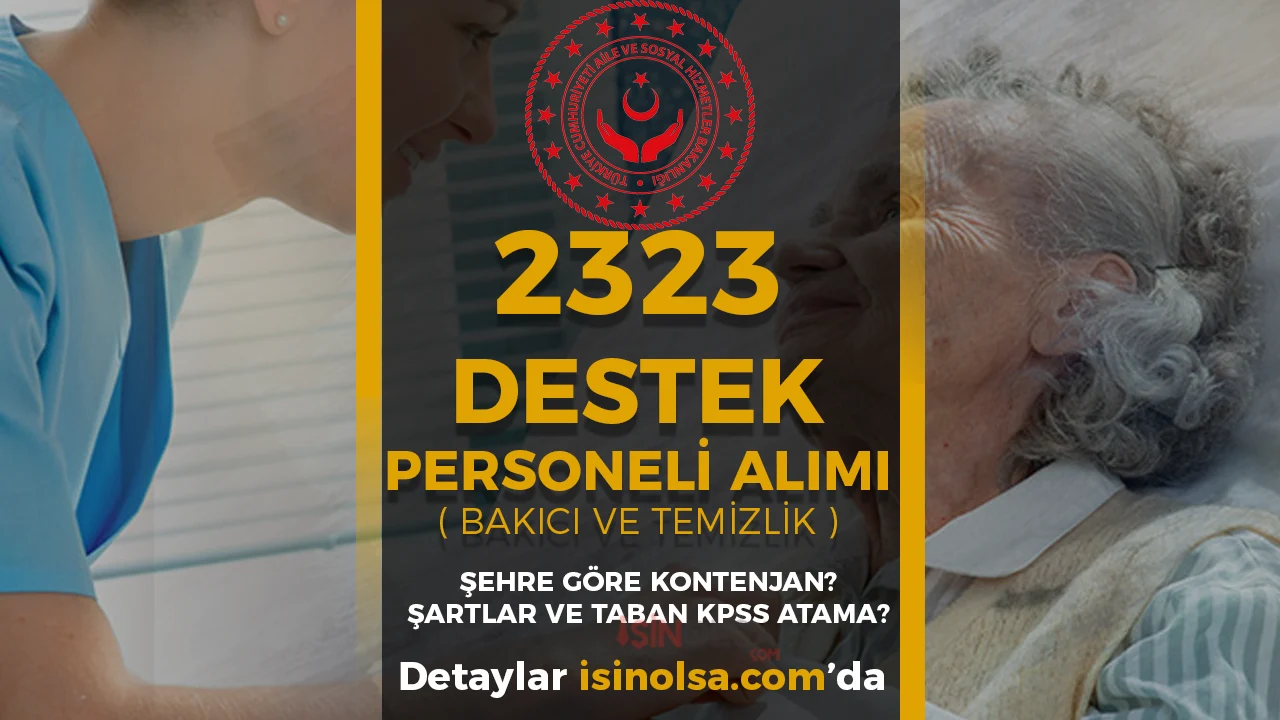 ASHB 2323 Destek Personeli ( Bakıcı ve Temizlik ) Alımı Şatları, Şehir Kontenjan ve Taban Atama KPSS Puanı?