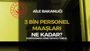 Aile Bakanlığı 3 Bin Personel Maaşları 2026