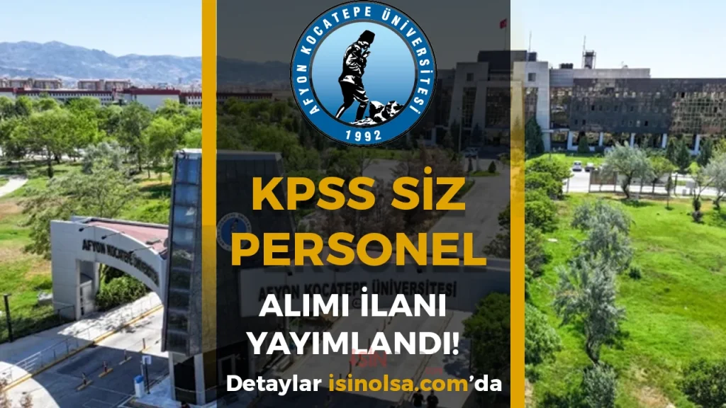 Afyon Kocatepe Üniversitesi KPSS siz Personel Alacak! 1 Afyon Kocatepe Üniversitesi KPSS siz Personel Alacak!