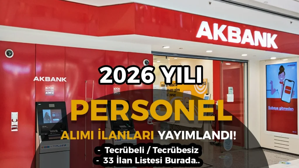 Akbank Personel Alimi 2026 Tecrubeli Tecrubesiz 33 Ilan Yayimladi