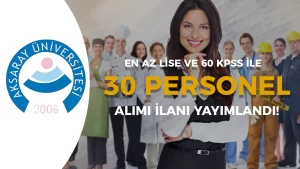 Aksaray Üniversitesi 30 Sözleşmeli Personel Alacak! En az lise ve 60 KPSS ile