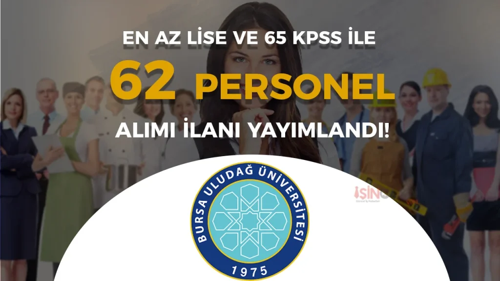 Bursa Uludağ Üniversitesi 62 Personel Alımı Yapacak! En Az Lise ve 65 KPSS İle