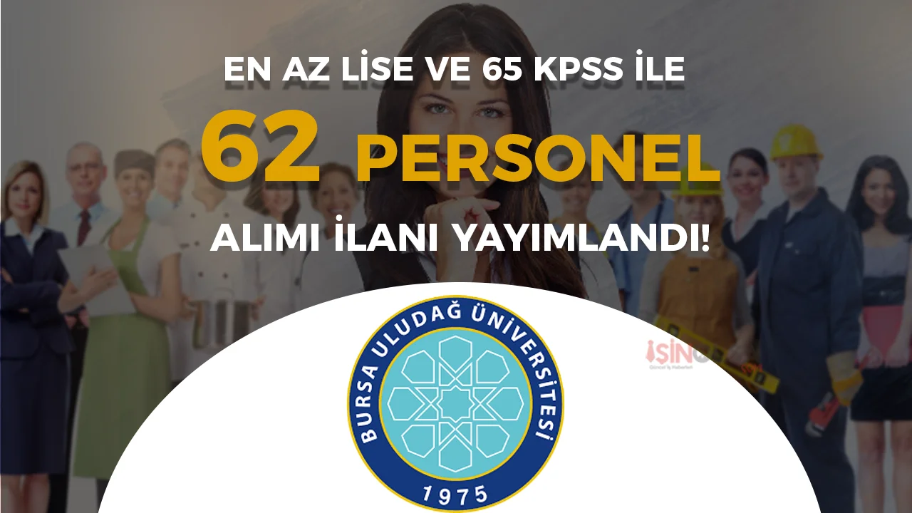 Bursa Uludağ Üniversitesi 62 Personel Alımı Yapacak! En Az Lise ve 65 KPSS İle