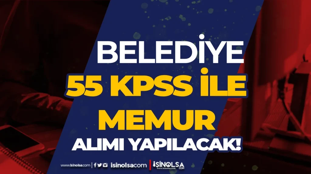 Çıldır Belediyesi 55 KPSS İle Memur Alımı Yapacak
