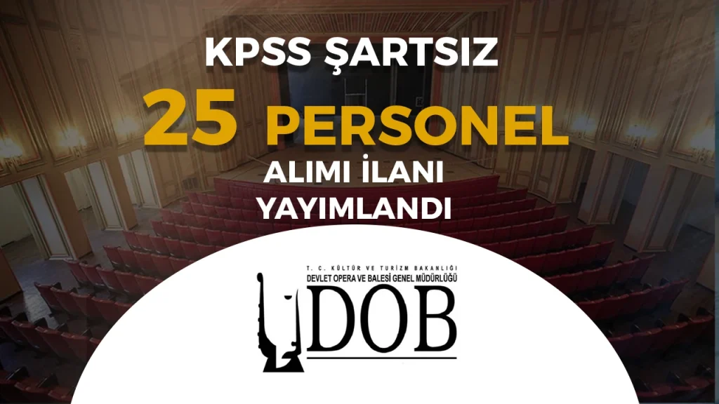 DOB 6 Şehir 25 Personel Alımı Yapacak! KPSS Şartı Yok