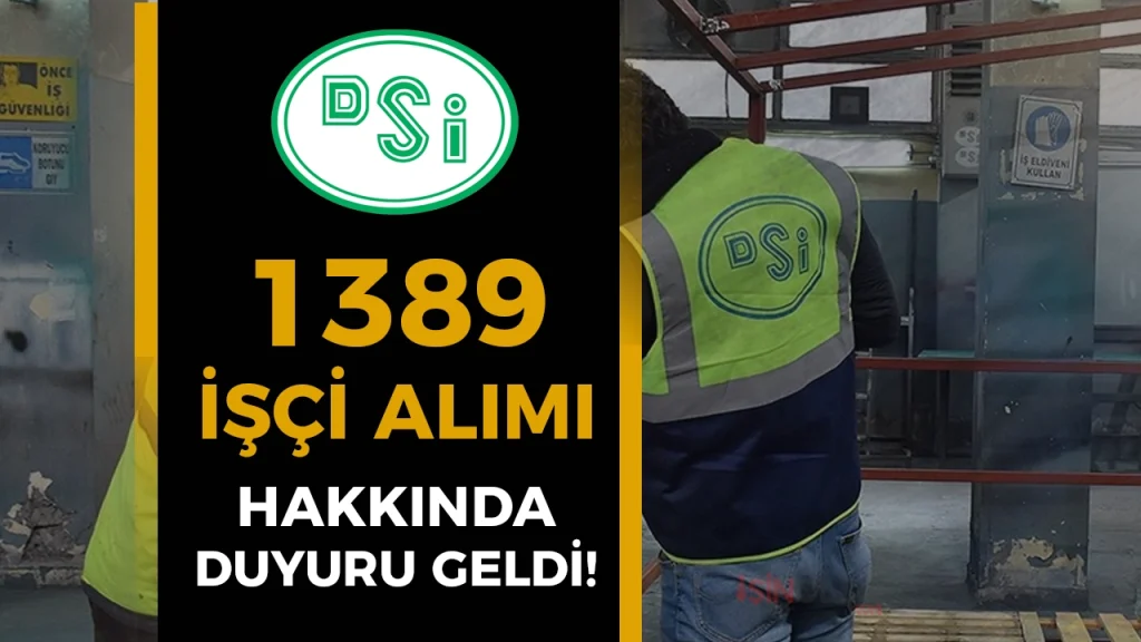DSİ 1389 İşçi Alımı Evrak Teslimi Duyurusu Yayımladı!