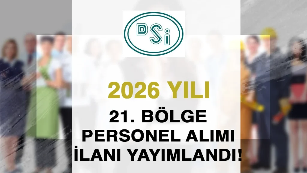 DSİ 21. Bölge Müdürlüğü 2026 Personel Alımı Yapacak! 1 DSI 21. Bolge Mudurlugu 2026 Personel Alimi Yapacak