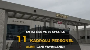 Danıştay Başkanlığı 11 Kadrolu Personel Alımı Yapacak