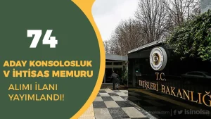 Dışişleri Bakanlığı 74 Aday Konsolosluk ve İhtisas Memuru (KİM) Alımı İlanı Şartları