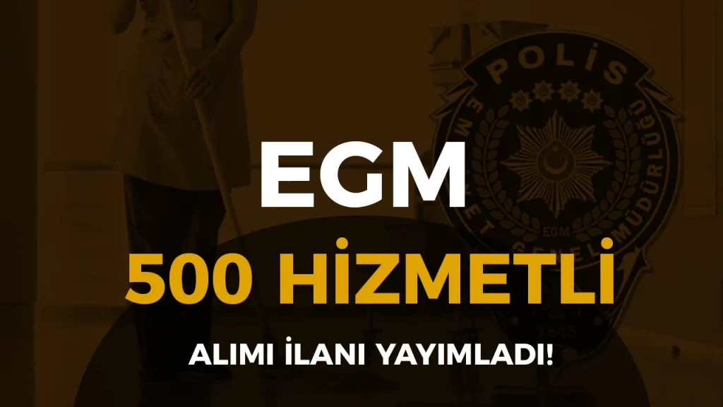 EGM 500 Destek Personeli ( Hizmetli ) Alımı İlanı! Lise 60 KPSS İle 2 EGM 500 Destek Personeli ( Hizmetli ) Alımı İlanı! Lise 60 KPSS İle