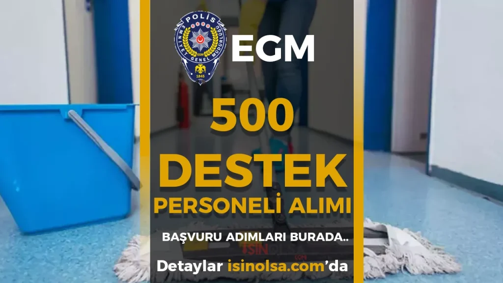 EGM 500 Sözleşmeli Destek Personeli Alımı Başvurusu Başladı!İşte Adımlar