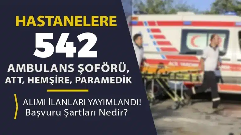 Hastanelere 542 Ambulans Şoförü, ATT, Hemşire, Paramedik Alımı İlanları