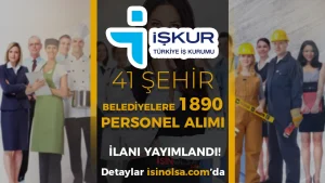 İŞKUR Hafta Sonu Belediyelere 41 Şehir 1890 İşçi Personel Alımı Yapılacak!