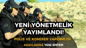 İçişleri Bakanlığı Yeni Sınav Yönetmeliğini Yayımladı: Polis ve Komiser Yardımcısı Adaylarına Yeni Sistem!