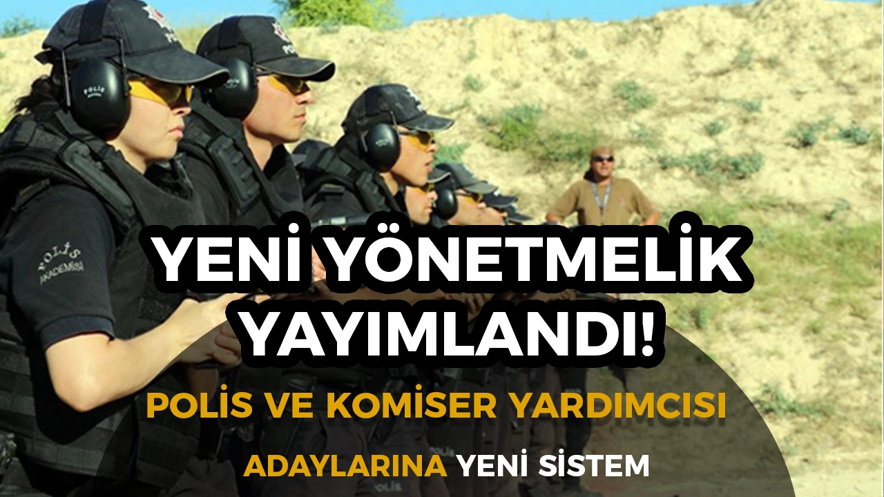 İçişleri Bakanlığı Yeni Sınav Yönetmeliğini Yayımladı: Polis ve Komiser Yardımcısı Adaylarına Yeni Sistem!