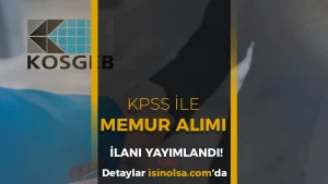 KOSGEB KPSS Puanı ile Memur Alımı Yapacak ( Avukat )