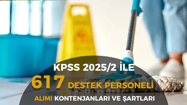 KPSS 2025/2 İle 617 Destek Personeli Alımı Yapılacak! Lise ve Ön Lisans Kontenjanları Açıklandı